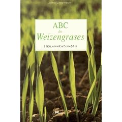 ABC des Weizengrases. Heilanwendungen