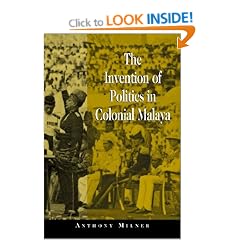 The Invention of Politics in Colonial Malaya: Contesting Nationalism and the Expansion of the Public Sphere