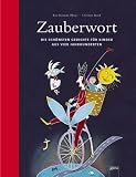Zauberwort: Die schönsten Gedichte für Kinder aus vier Jahnrhunderten