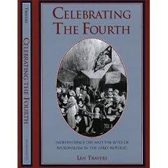 Celebrating the Fourth: Independence Day and the Rites of Nationalism in the Early Republic