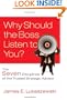 Why Should the Boss Listen to You: The Seven Disciplines of the Trusted Strategic Advisor