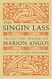 The singin lass : selected works of Marion Angus