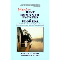 More of the Best Romantic Escapes in Florida: A Lover's Guide to Exceptionally Romantic Inns, Resorts, Restaurants, Activities, and Experiences