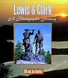 Lewis & Clark: A Photographic Journey (Lewis & Clark Expedition)