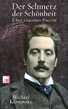 Produkt-Bild: Der Schmerz der Sch&ouml;nheit: &Uuml;ber Giacomo Puccini