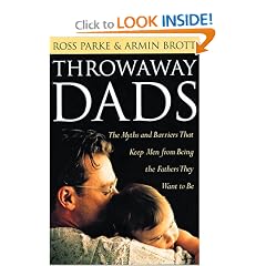 Throwaway Dads: The Myths and Barriers That Keep Men from Being the Fathers They Want to Be