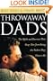 Throwaway Dads: The Myths and Barriers That Keep Men from Being the Fathers They Want to Be