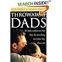 Throwaway Dads: The Myths and Barriers That Keep Men from Being the Fathers They Want to Be