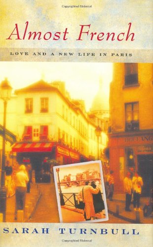 Almost French: Love and a New Life In Paris