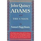 John Quincy Adams and The Union by  Bemis Flagg Samuel
