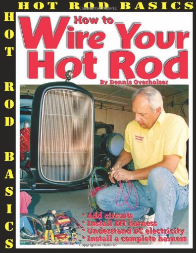 How to Wire Your Hot Rod (Hot Rod Basics)