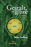 Gestalt at Work: Integrating Life, Theory and Practice, Vol. 2