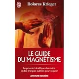 Le guide du magn�tismepar Dolor�s Krieger
