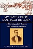My Family from Santiago de Cuba: A Genealogy of the Segarra and Barrueco Surnames