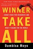 Winner Take All: China's Race for Resources and What It Means for the World