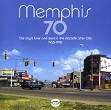 Memphis 70: the City's Funk & Soul in the Decade After Otis 1968-1978