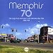 Memphis 70: the City's Funk & Soul in the Decade After Otis 1968-1978