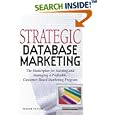 Strategic Database Marketing: The Masterplan for Starting and Managing a Profitable Customer-Based Marketing Program