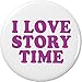 I Love Story Time 1.25â€ Pinback Button Pin Reading Books