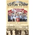 Luton Town at Kenilworth Road: A Century of Memories (Desert Island Football Histories)