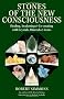 Stones of the New Consciousness: Healing, Awakening and Co-Creating with Crystals, Minerals and Gems