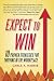 Expect to Win: 10 Proven Strategies for Thriving in the Workplace