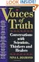 Voices of Truth: Conversations with Scientists, Thinkers and Healers