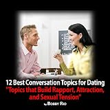12 Best Conversation Topics for Dating and Pickup