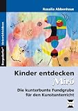 Kinder entdecken Mir&oacute;: Die kunterbunte Fundgrube f&uuml;r den Kunstunterricht - Rosalia Abbenhaus