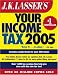 J.K. Lasser's Your Income Tax 2005: For Preparing Your 2004 Tax Return