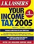J.K. Lasser's Your Income Tax 2005: For Preparing Your 2004 Tax Return J.K. Lasser's Your Income Tax 2005: For Preparing Your 2004 Tax Return