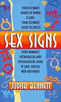 Sex Signs: Every Woman's Astrological and Psychological Guide to Love, Health, Men and More!