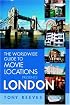 The Worldwide Guide to Movie Locations Presents: London (Worldwide Guide to Movie Locations)