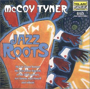 Mccoy Tyner - Jazz Roots: McCoy Tyner Honors Jazz Piano Legends of the 20th Century - Zortam Music
