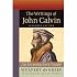 The Writings of John Calvin, Expanded Edition: An Introductory Guide