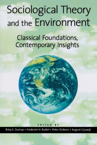 Sociological Theory and the Environment: Classical Foundations, Contemporary Insights