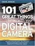 101 Great Things to Do with Your Digital Camera