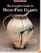 The Complete Guide to High-Fire Glazes: Glazing & Firing at Cone 10 (A Lark Ceramics Book)