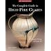 The Complete Guide to High-Fire Glazes: Glazing & Firing at Cone 10 (A Lark Ceramics Book)