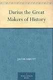 Darius the Great Makers of History