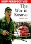 The War in Kosovo (New Perspectives (Raintree))