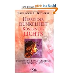 Herrin der Dunkelheit - K�nigin des Lichts. Das praktische Anleitungsbuch f�r die neuen Hexen