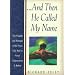 And Then He Called My Name: The Tragedy and Triumph of the Cross Like You'Ve Never Experienced It Before