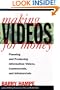 Making Videos for Money: Planning and Producing Information Videos, Commercials, and Infomercials