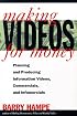 Making Videos for Money: Planning and Producing Information Videos, Commercials, and Infomercials