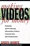 Making Videos for Money: Planning and Producing Information Videos, Commercials, and Infomercials Making Videos for Money: Planning and Producing Information Videos, Commercials, and Infomercials