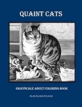Quaint Cats Grayscale Adult Coloring Book Quaint Cats Grayscale Adult Coloring Book