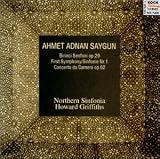Ahmet Adnan Saygun: Symphony No. 1 / Concerto da Camera