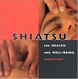 Shiatsu for Health and Well-being: A Fully Illustrated Guide to a Safe Effective Home Treatment (Health & well-being series)