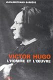 Victor Hugo, l homme et l oeuvre